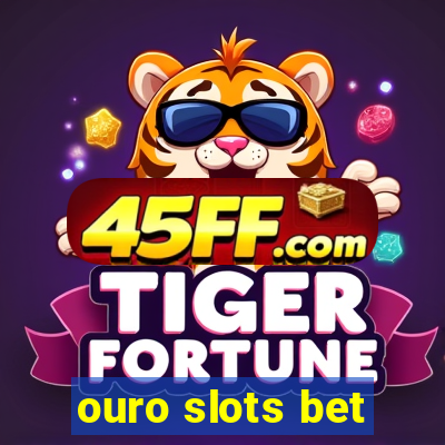ouro slots bet